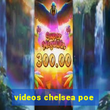 videos chelsea poe